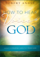 Uebert_Angel_HOW_TO_HEAR_THE_VOICE_OF_GOD_SECRETS_TO_HEARING_DIRECTLY (1).pdf